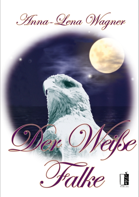 Der Weiße Falke – Anna Lena Wagner Der Weiße Falke – Anna Lena Wagner