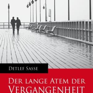 [Podcast & Video] Autorenlesung: Detlef Sasse - Der lange Atem der Vergangenheit