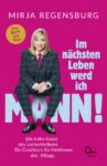 [Rezension] Im nächsten Leben werd ich Mann! – Mirja Regensburg