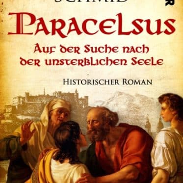 [Rezension] Paracelsus - Auf der Suche nach der unsterblichen Seele – Eva-Isabel Schmid
