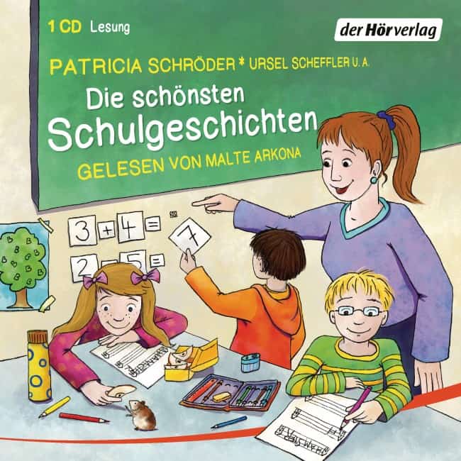 Die schönsten Schulgeschichten – Patricia Schröder, Ursel Scheffler, gelesen von Malte Arkona
